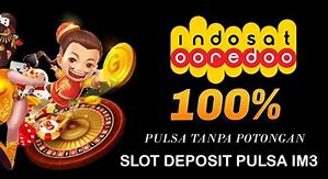 Slot Deposit Pulsa 3K Tanpa Kartu Indosat Terbaru